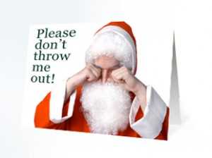 Throwing out last years Christmas cards makes Santa cry!