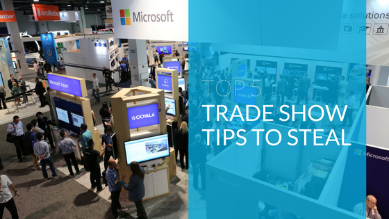 Top 5 Trade Show Tips to Steal