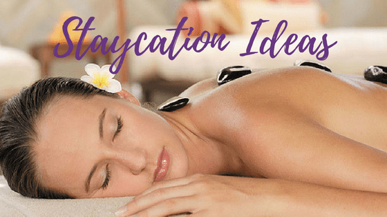 Staycation Ideas