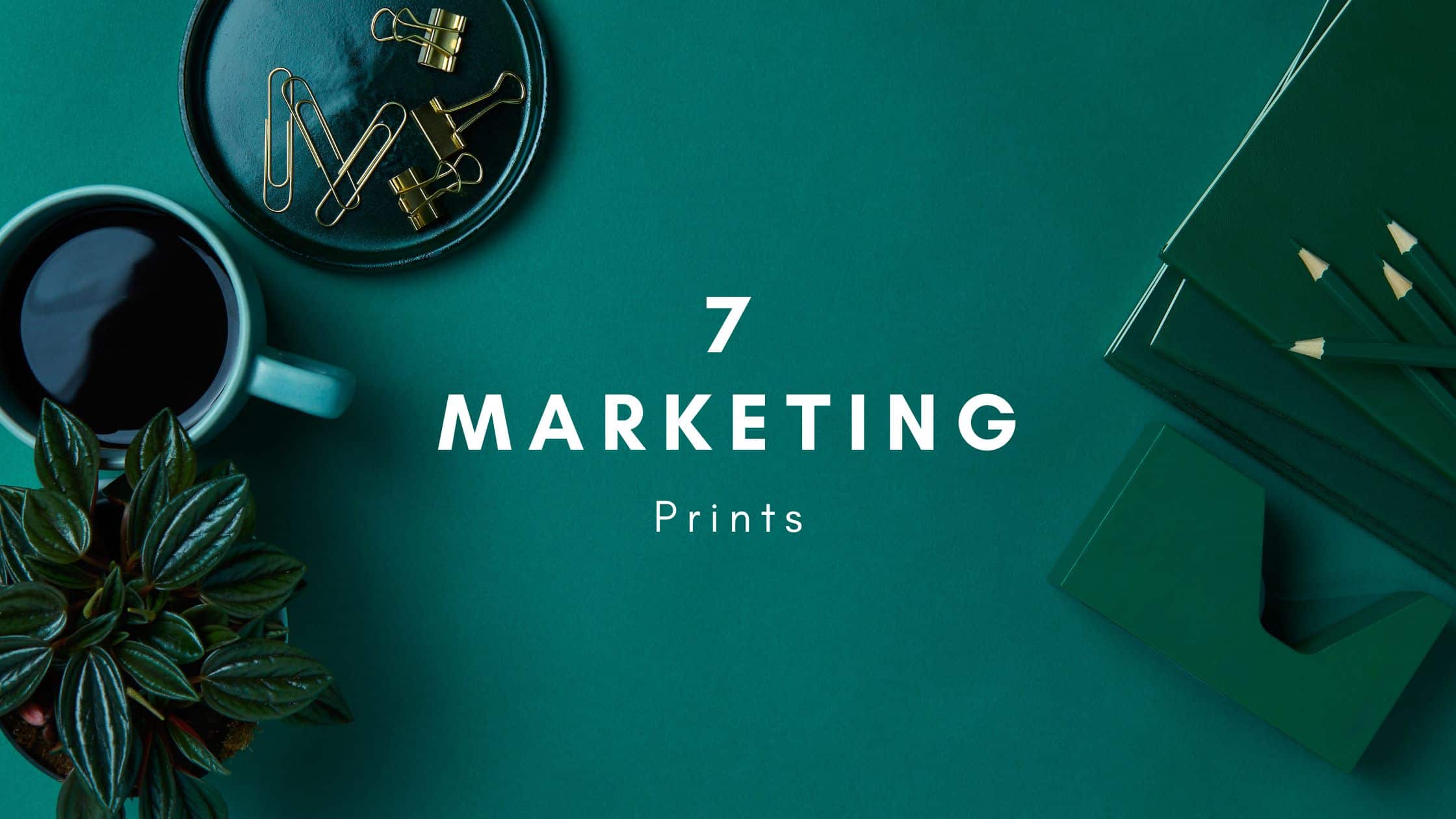seven marketing prints
